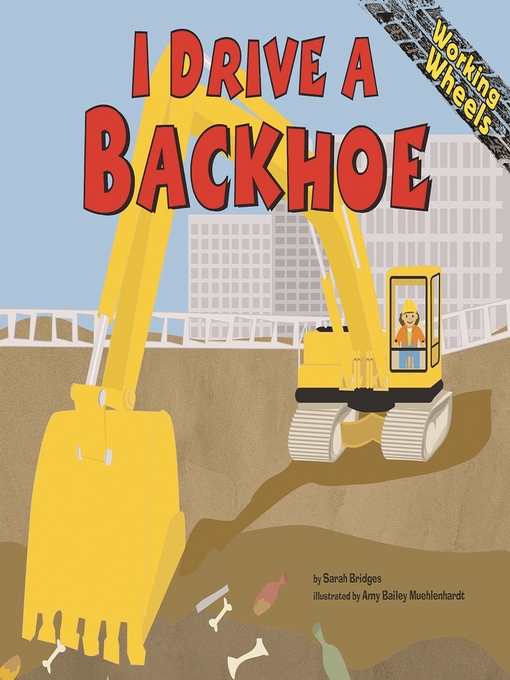 Title details for I Drive a Backhoe by Sarah Bridges, PhD - Available